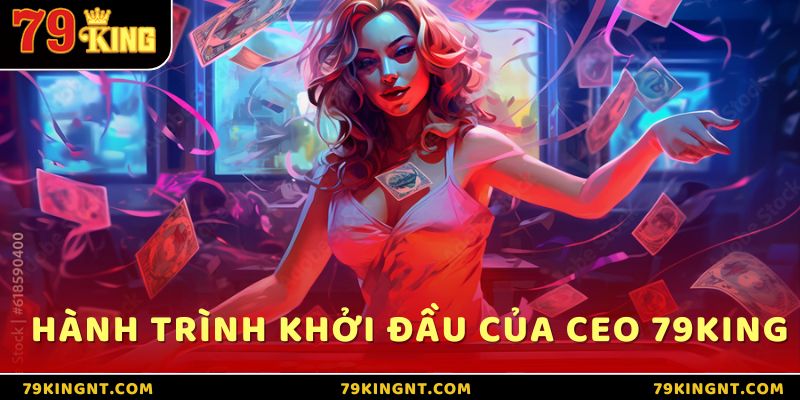 Hành trình khởi đầu của CEO 79King