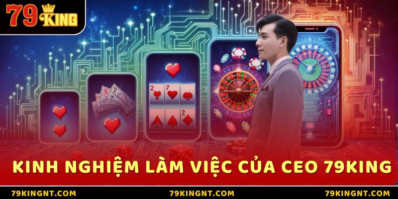 Kinh nghiệm làm việc của CEO 79King