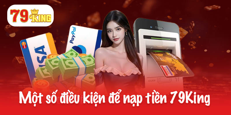 Một số điều kiện đủ để nạp tiền 79King